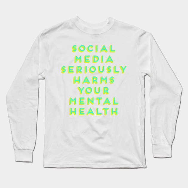 Social Media Seriously Harms Your Mental Health Neon Aesthetic Long Sleeve T-Shirt by Asilynn